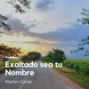 Marlon Carias - Exaltado Sea Tu Nombre