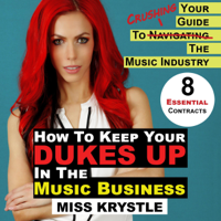 Miss Krystle - How to Keep Your Dukes Up in the Music Business: Your Guide to Crushing the Music Industry (Unabridged) artwork