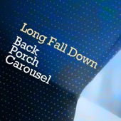 Back Porch Carousel - Long Fall Down