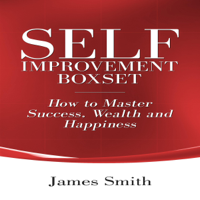 James Smith - Self Improvement Box Set: How to Master Success, Wealth and Happiness (Unabridged) artwork