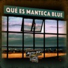 Qué Es Manteca Blue - Single