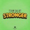 Stronger - Team Salut lyrics