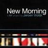 New Morning a NY Project By Jeroen Vrolijk Feat. Oz Noy, David ""Fuze"" Fiuczynski