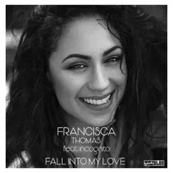 Fall Into My Love (feat. Incognito) - Single by Francisca Thomas album reviews, ratings, credits