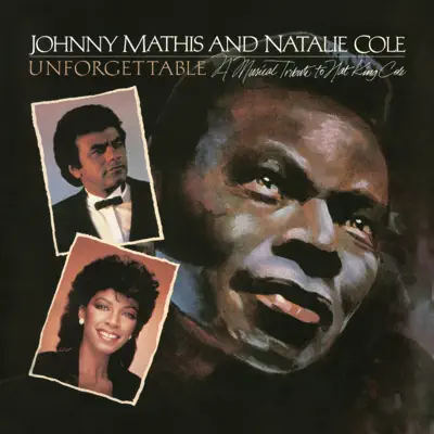 Unforgettable: A Musical Tribute to Nat King Cole (with Natalie Cole) - Johnny Mathis