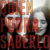 Quien Podrá Saberlo - Single album lyrics, reviews, download
