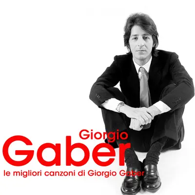 Le migliori canzoni di Giorgio Gaber - Giorgio Gaber