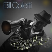 Bill Colletti - Treble Maker