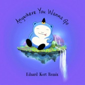 Anywhere You Wanna Go (Eduard Kort Remix) [feat. KARRA] artwork