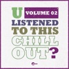 U Listened To This Chill Out?, Vol. 02