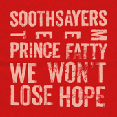 We Won't Lose Hope (feat. Prince Fatty & Julia Biel) - EP - SOOTHSAYERS