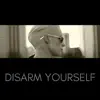 Disarm Yourself (The Remixes) album lyrics, reviews, download