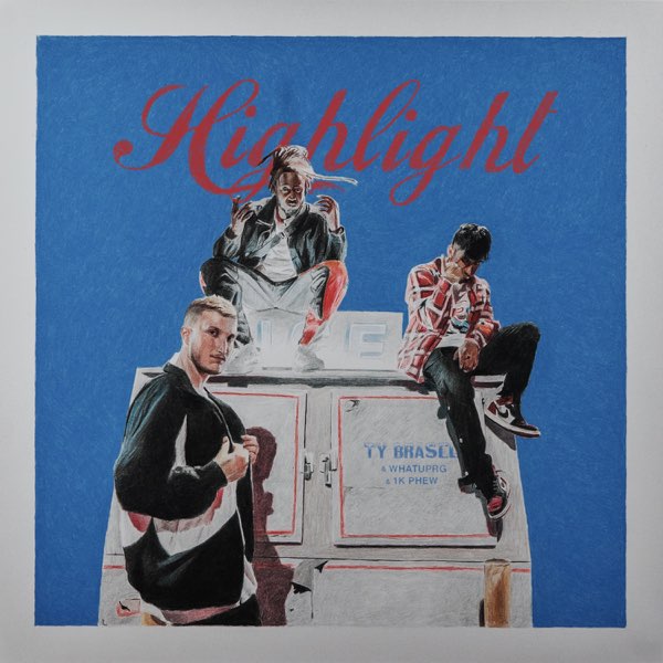 ascolta, Highlight - Single, Ty Brasel, WHATUPRG & 1K Phew, musica,...