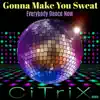 Gonna Make You Sweat Everybody Dance Now (Remix) - Single album lyrics, reviews, download
