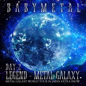 Legend – Metal Galaxy [Day 2] [Metal Galaxy World Tour in Japan Extra Show]