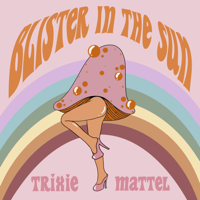 Trixie Mattel - Blister In The Sun artwork