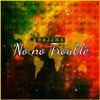 No No Trouble - Single