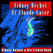 Sidney Bechet et Claude Luter - Sidney Bechet & His French Band