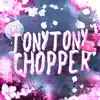 Stream & download Tony Tony Chopper (feat. Mir Blackwell) - Single