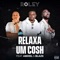 Relaxa um Cosh (feat. Abdiel Abdizzy & Hot Blaze) - Roley lyrics