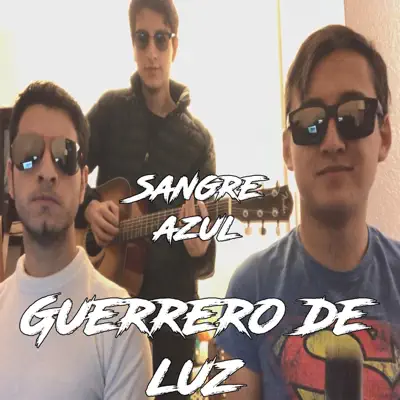 Guerrero De Luz - Single - Sangre Azul