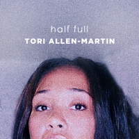 Tori Allen-Martin - Half Full - EP artwork
