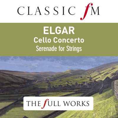 Elgar: Cello Concerto (Classic FM: The Full Works) - Royal Philharmonic Orchestra
