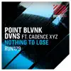 Nothing to Lose (feat. Cadence XYZ) - Single album lyrics, reviews, download