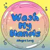 Wash My Hands - Single album lyrics, reviews, download