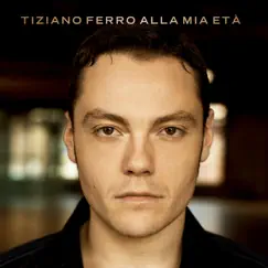 Alla mia età by Tiziano Ferro album reviews, ratings, credits