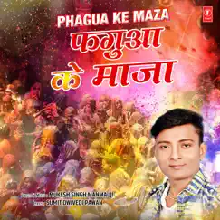 Phagua Ke Maza - Single by Mukesh Singh Manmauji album reviews, ratings, credits