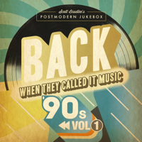 Scott Bradlee's Postmodern Jukebox - BACK When They Called It Music: The '90s, Vol. 1 artwork