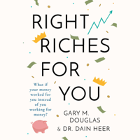 Dr. Dain Heer & Gary M. Douglas - Right Riches for You (Unabridged) artwork