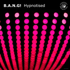 Hypnotised - EP by B.A.N.G! album reviews, ratings, credits
