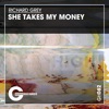 Richard Grey - She Takes My Money