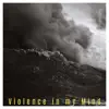 Violence in My Mind - Single album lyrics, reviews, download