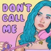 Don't Call Me - Single
