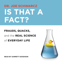 Dr. Joe Schwarcz - Is That a Fact?: Frauds, Quacks, and the Real Science of Everyday Life artwork