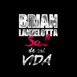 Sal de Mi Vida - Single - Brian Lanzelotta