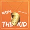 The Kid (feat. Vali Ant) - KAYN lyrics