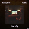 [Monthly 15/30] Pt. 08 : Slowly - Single