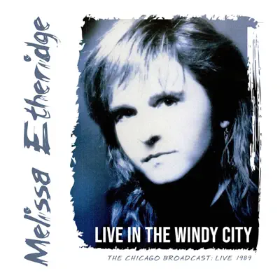 Live in the Windy City (Live 1989) - Melissa Etheridge