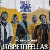 LosPetitFellas - No Renunciaré