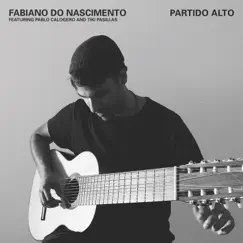 Partido Alto (feat. Pablo Calogero & Tiki Pasillas) - EP by Fabiano do Nascimento album reviews, ratings, credits