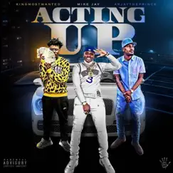 Acting Up (feat. Arjaytheprince) - Single by Mike Jay album reviews, ratings, credits