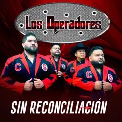 Sin Reconciliación - Single - Los Operadores Sin Reconciliación - Single - Los Operadores
