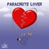 Parachute Lover - Single album lyrics, reviews, download