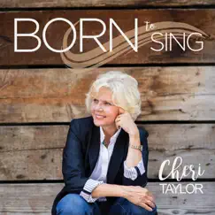 Born to Sing by Cheri Taylor album reviews, ratings, credits