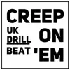 Creep on Em (UK Drill Beat) song lyrics