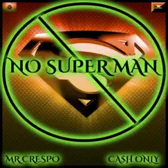 No Super Man (feat. Katt Coleman) - Single by Cash Only & Mr Crespo album reviews, ratings, credits